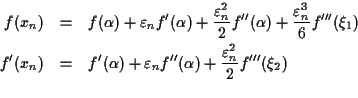 \begin{eqnarray*}
f(x_n) &=& f(\alpha) + \varepsilon_n f'(\alpha) +
\frac{\vare...
...psilon_n f''(\alpha) +
\frac{\varepsilon_n^2}{2} f'''(\xi_2)\\
\end{eqnarray*}