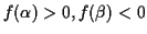 $f(\alpha) > 0, f(\beta) < 0$