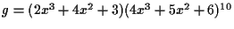 $g=(2x^3+4x^2+3)(4x^3+5x^2+6)^{10}$