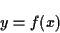 \begin{displaymath}y = f(x) \end{displaymath}