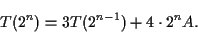 \begin{displaymath}T(2^n) = 3T(2^{n-1})+4\cdot 2^nA.\end{displaymath}