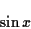 \begin{displaymath}\sin x \end{displaymath}