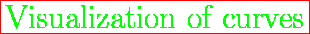\fbox{\huge {\color{green} Visualization of curves}}