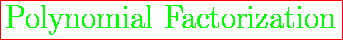 \fbox{\huge {\color{green}Polynomial Factorization}}