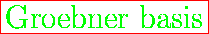 \fbox{\huge {\color{green} Groebner basis}}