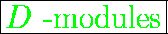 \fbox{\huge {\color{green} $D$ -modules}}