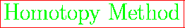 \fbox{\huge
{\color{green} Homotopy Method}}