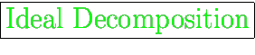 \fbox{\huge {\color{green} Ideal Decomposition}}