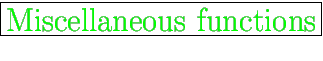 \fbox{\huge {\color{green} Miscellaneous functions}}