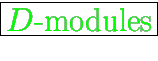\fbox{\huge {\color{green} $D$-modules}}