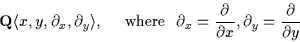 \begin{displaymath}{\bf Q } \langle x,y, \partial_{x} , \partial_{y} \rangle, \q...
...rtial}{\partial x},
\partial_{y} =\frac{\partial}{\partial y}
\end{displaymath}