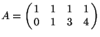 $A=\pmatrix{1 & 1 & 1 & 1 \cr
0 & 1 & 3 & 4 \cr}$