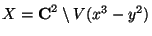 $X={\bf C}^2 \setminus V(x^3-y^2)$