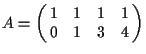 $A=\pmatrix{1 & 1 & 1 & 1 \cr
0 & 1 & 3 & 4 \cr}$