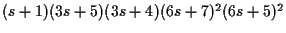 $(s+1)(3s+5)(3s+4)(6s+7)^2(6s+5)^2$