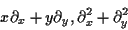 \begin{displaymath}x \partial_{x} + y \partial_{y} ,
\partial_{x} ^2 + \partial_{y} ^2
\end{displaymath}