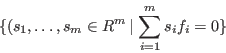 \begin{displaymath}\{ (s_1, \ldots, s_m \in R^m \,\vert\, \sum_{i=1}^m s_i f_i = 0 \} \end{displaymath}