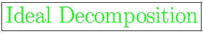 \fbox{\huge {\color{green} Ideal Decomposition}}