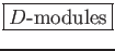 \fbox{\large {$D$-modules}}