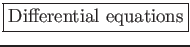 \fbox{\large {Differential equations}}