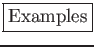 \fbox{\large {Examples}}