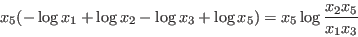 \begin{displaymath}
x_5 (-\log x_1 + \log x_2 - \log x_3 + \log x_5) =
x_5 \log \frac{x_2 x_5}{x_1 x_3}
\end{displaymath}