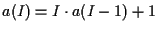 $a(I) = I\cdot a(I-1)+1$