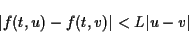 \begin{displaymath}\vert f(t,u) - f(t,v) \vert < L \vert u-v\vert \end{displaymath}