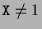 ${\tt X}\not=1$