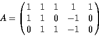 \begin{displaymath}A = \pmatrix{ 1 & 1 & 1 & 1 & 1 \cr
1 & 1 & 0 &-1 & 0 \cr
0 & 1 & 1 &-1 & 0 \cr }
\end{displaymath}